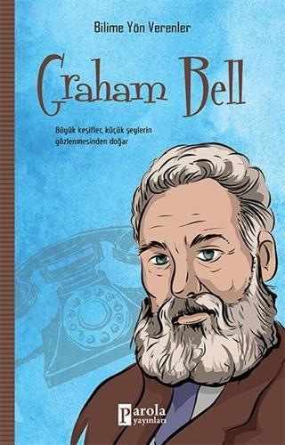 Graham Bell--Bilime Yön Verenler - Mehmet Murat Sezer - Parola Yayınları