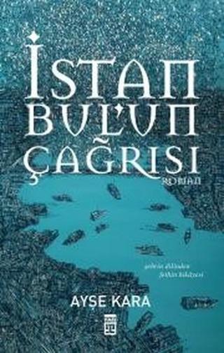 İstanbul'un Çağrısı Ayşe Kara Timaş Yayınları