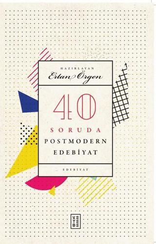 40 Soruda Postmodern Edebiyat - Ertan Örgen - Ketebe