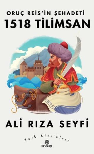 Oruç Reis'in Şehadeti-1518 Tilimsan - Ali Rıza Seyfi - Hasbahçe