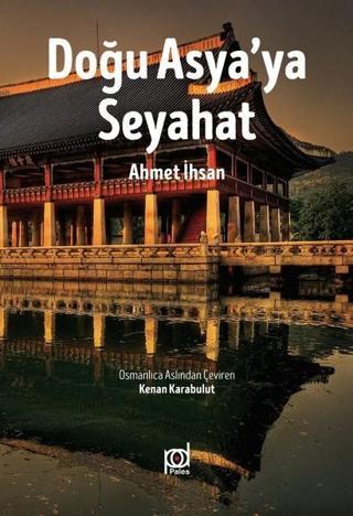 Doğu Asya'ya Seyahat - Ahmet İhsan - Pales Yayınları