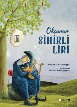 Okçunun Sihirli Liri - Göknur Birincioğlu - Redhouse Kidz Yayınları