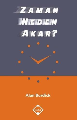 Zaman Neden Akar? - Alan Burdick - Buzdağı Yayınevi
