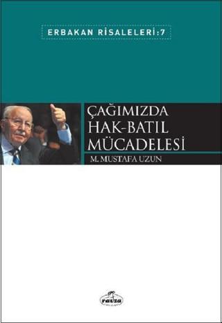 Çağımızda Hak-Batıl Mücadelesi-Erbakan Risaleleri 7 - M. Mustafa Uzun - Ravza Yayınları