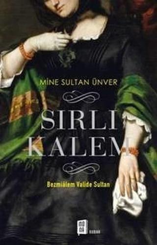Sırlı Kalem-Bezmialem Valide Sultan - Mine Sultan Ünver - Mona