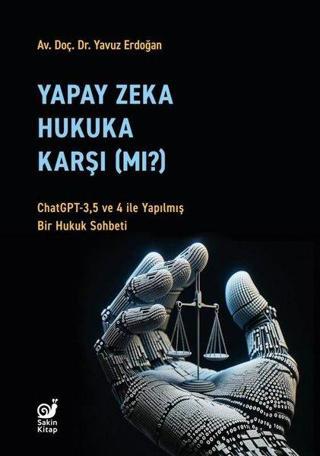 Yapay Zeka Hukuka Karşı mı? - Yavuz Erdoğan - Sakin Kitap