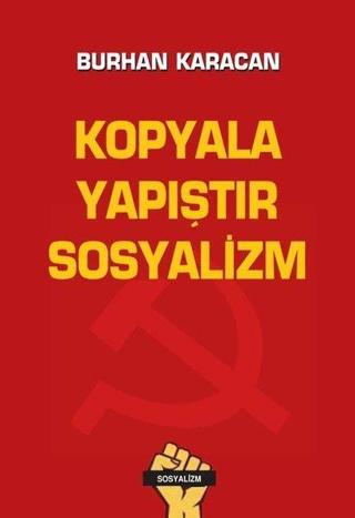 Kopyala Yapıştır Sosyalizm - Burhan Karacan - Tunç Yayıncılık