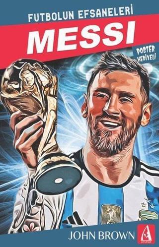 Messi: Futbolun Efsaneleri - Poster Hediyeli - John Brown - Arunas Yayıncılık