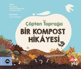 Çöpten Toprağa Bir Kompost Hikayesi - Yasemin Kırkağaçlıoğlu - VakıfBank Kültür Yayınları
