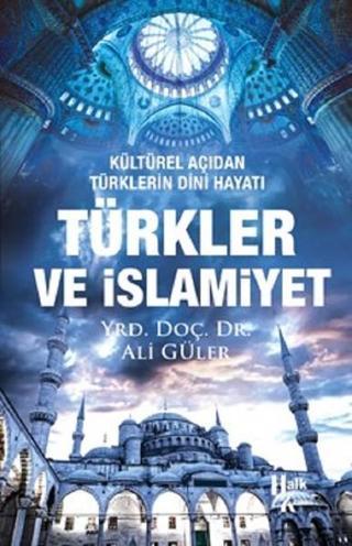 Türkler ve İslamiyet - Ali Güler - Halk Kitabevi Yayınevi