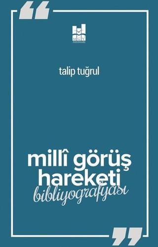 Milli Görüş Hareketi Bibliyografyası - Talip Tuğrul - MGV Yayınları