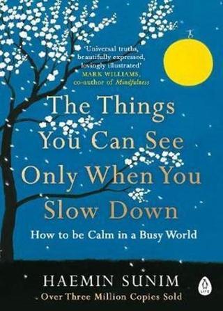 The Things You Can See Only When You Slow Down: How to be Calm in a Busy World - Haemin Sunim - Penguin