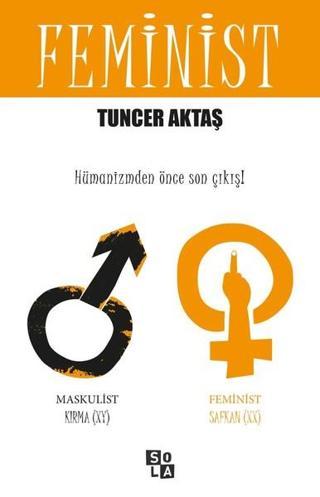 Feminist-Hümanizmden Önce Son Çıkış! - Tuncer Aktaş - Sola Unitas