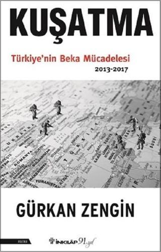 Kuşatma Türkiye'nin Beka Mücadelesi 2013-2017 - Gürkan Zengin - İnkılap Kitabevi Yayınevi