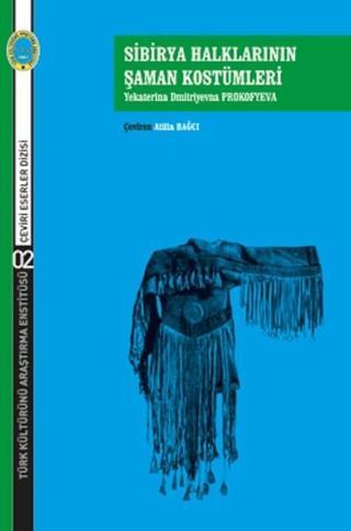 Sibirya Halklarının Şaman Kostümleri - Yekaterina Dimitriyevna Prokofyeva - Türk Kültürünü Araştırma Enstitüsü