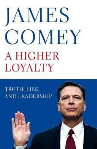 A Higher Loyalty: Truth Lies and Leadership - James Comey - Pan MacMillan