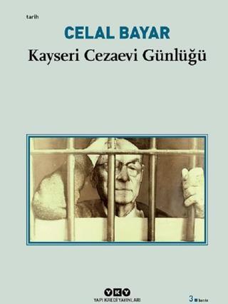 Kayseri Cezaevi Günlüğü - Celal Bayar - Yapı Kredi Yayınları