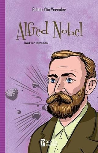 Alfred Nobel-Bilime Yön Verenler - M.Murat Sezer - Parola Yayınları