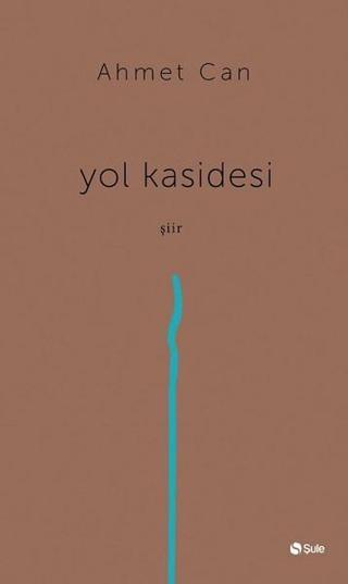 Yol Kasidesi - Ahmet Can - Şule Yayınları