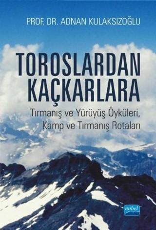Toroslardan Kaçkarlara - Adnan Kulaksızoğlu - Nobel Akademik Yayıncılık