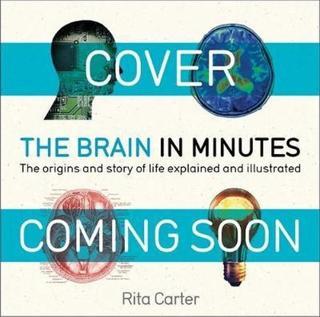 The Brain in Minutes - Rita Carter - Quercus