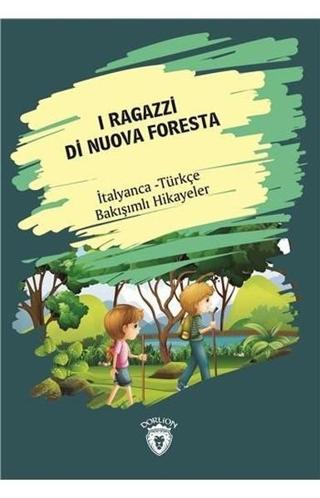 I Ragazzi Di Nuova Foresta-İtalyanca Türkçe Bakışımlı Hikayeler - Kolektif  - Dorlion Yayınevi