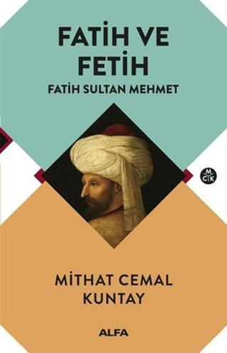 Fatih ve Fetih - Mithat Cemal Kuntay - Alfa Yayıncılık