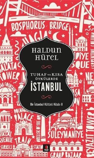Tuhaf ve Kısa Öyküler-İstanbul - Haldun Hürel - Kapı Yayınları