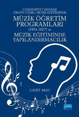 Müzik Öğretim Programları ve Müzik Eğitiminde Yapılandırmacılık - Cahit Aksu - Nobel Akademik Yayıncılık