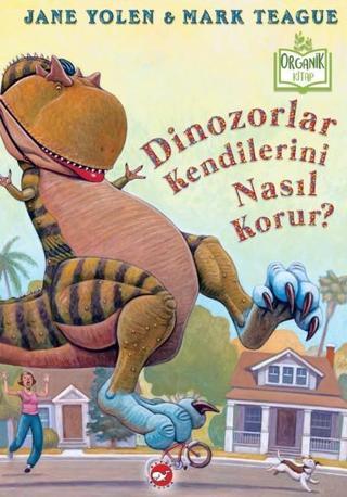Dinozorlar Kendilerini Nasıl Korur? - Jane Yolen - Beyaz Balina Yayınları
