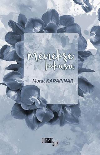 Menekşe Kokusu - Murat Karapınar - Şiirden Yayınları