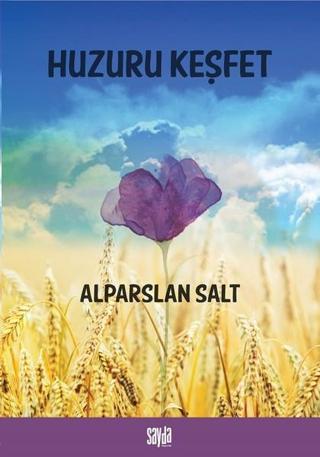 Huzuru Keşfet - Alparslan Salt - Sayda Yayıncılık