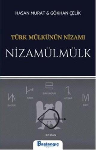 Türk Mülkünün Nizamı Nizamümülk - Hasan Murat - Başlangıç Yayınları