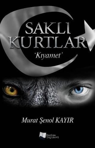 Kıyamet-Saklı Kurtlar - Murat Şenol Kayır - Karina Yayınevi