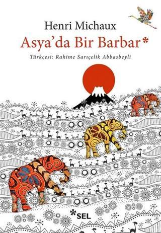 Asya'da Bir Barbar - Henri Michaux - Sel Yayıncılık