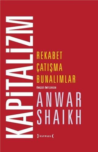 Kapitalizm-Rekabet Çatışma Bunalımlar - Anwar Shaikh - Kırmızı Yayınları