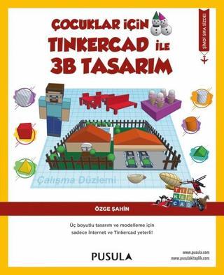 Çocuklar İçin Tinkercad ile 3B Tasarım - Özge Şahin - Pusula Yayıncılık