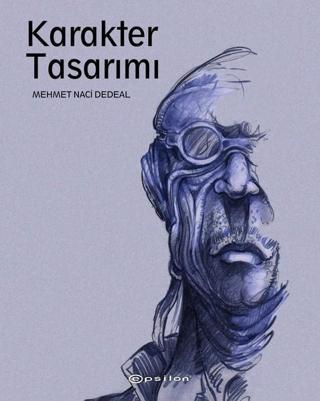 Karakter Tasarımı - Mehmet Naci Dedeal - Epsilon Yayınevi