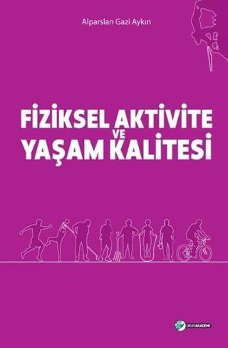 Fiziksel Aktivite ve Yaşam Kalitesi - Alparslan Gazi Aykın - Okur Akademi