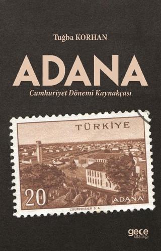 Adana Cumhuriyet Dönemi Kaynakçası - Tuğba Korhan - Gece Kitaplığı