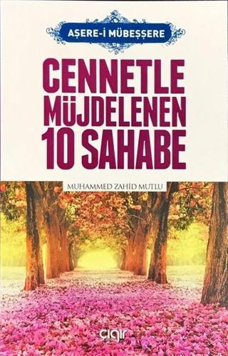 Cennetle Müjdelenen 10 Sahabe - Muhammed Zahid Mutlu - Çığır Yayınları