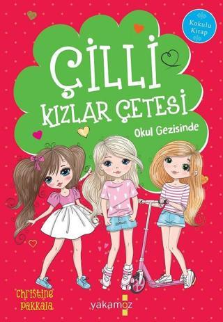 Çilli Kızlar Çetesi Okul Gezisinde Christine Pakkala Yakamoz Yayınları