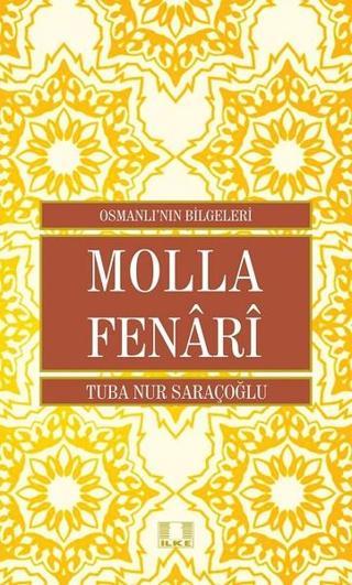 Molla Fenari - Osmanlı'nın Bilgeleri - Tuba Nur Saraçoğlu - İlke Yayıncılık