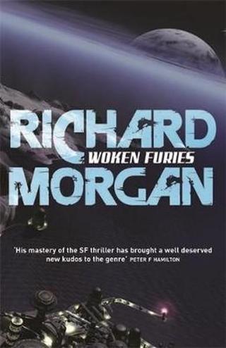 Woken Furies: Netflix Altered Carbon book 3 (GOLLANCZ S.F.) - Richard Morgan - Gollancz