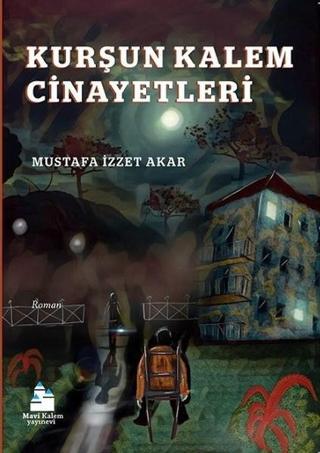 Kurşun Kalem Cinayetleri - Mustafa Akar - Mavi Kalem Yayınevi