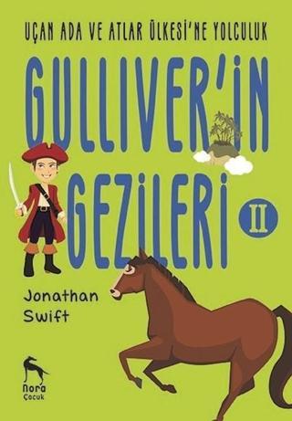 Uçan Ada ve Atlar Ülkesi'ne Yolculuk-Gulliver'in Gezileri 2 - Jonathan Swift - Nora Çocuk