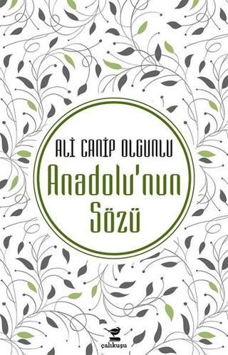 Anadolu'nun Sözü - Ali Canip Olgunlu - Çalıkuşu