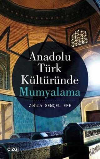 Anadolu Türk Kültüründe Mumyalama - Zehra Gençel Efe - Çizgi Kitabevi