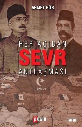 Her Açıdan Sevr Antlaşması - Ahmet Hür - Puslu Yayıncılık