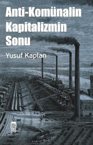 Anti-Komünalin Kapitalizmin Sonu - Yusuf Kaplan - Ceren Kültür Yayınları
